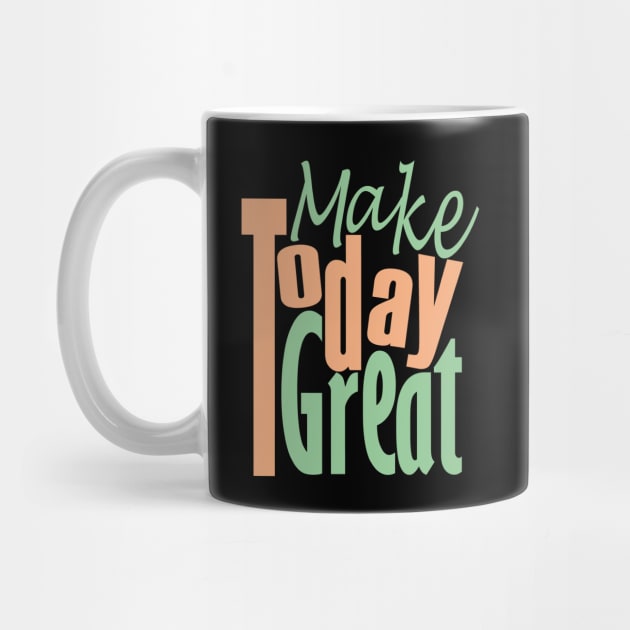 Make Today Great by Day81